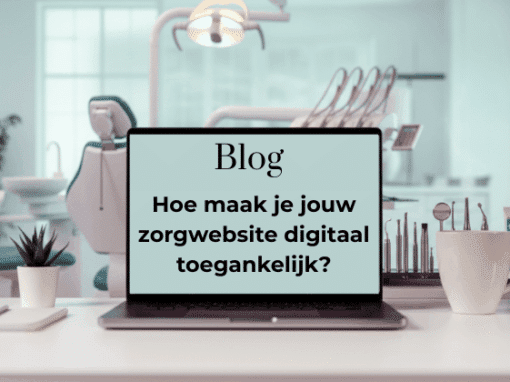 Hoe maak je jouw zorgwebsite digitaal toegankelijk?
