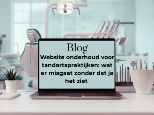 Website onderhoud voor tandartspraktijken: wat er misgaat zonder dat je het ziet